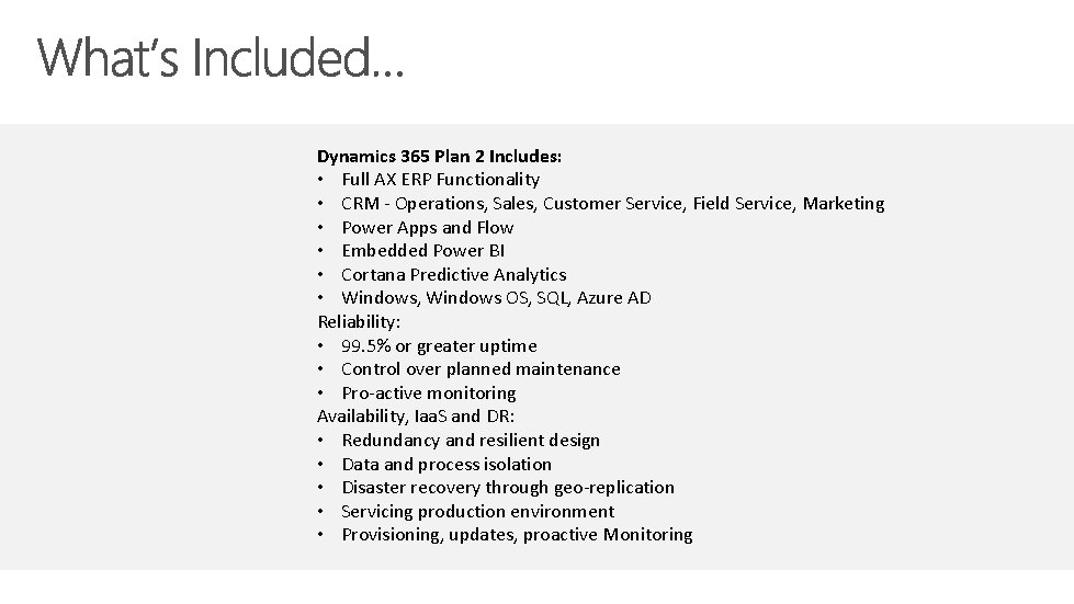 Dynamics 365 Plan 2 Includes: • Full AX ERP Functionality • CRM - Operations,