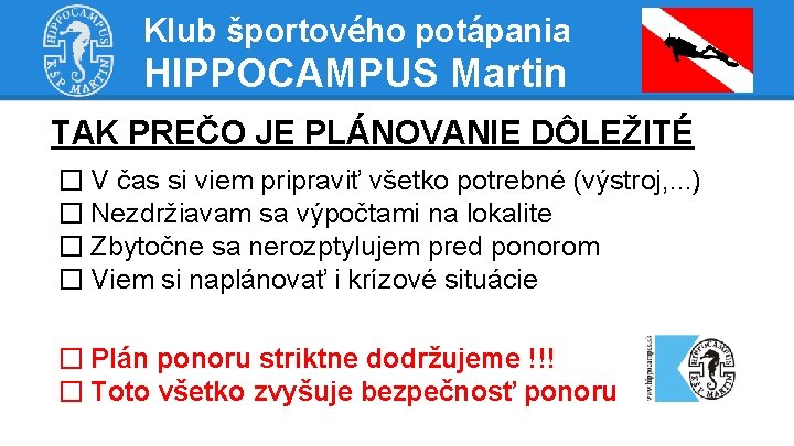 Klub športového potápania HIPPOCAMPUS Martin TAK PREČO JE PLÁNOVANIE DÔLEŽITÉ � V čas si