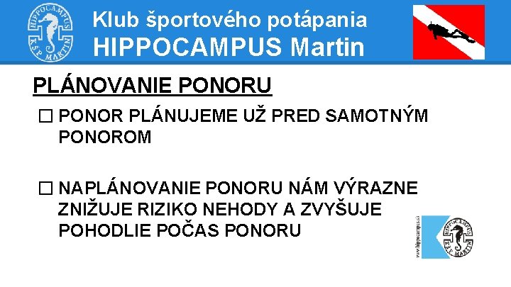 Klub športového potápania HIPPOCAMPUS Martin PLÁNOVANIE PONORU � PONOR PLÁNUJEME UŽ PRED SAMOTNÝM PONOROM