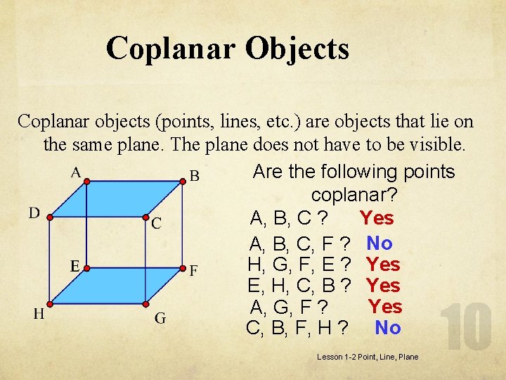 Coplanar Objects Coplanar objects (points, lines, etc. ) are objects that lie on the