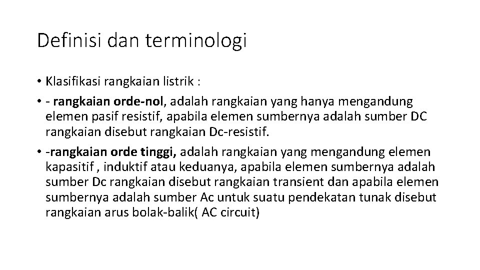 Definisi dan terminologi • Klasifikasi rangkaian listrik : • - rangkaian orde-nol, adalah rangkaian