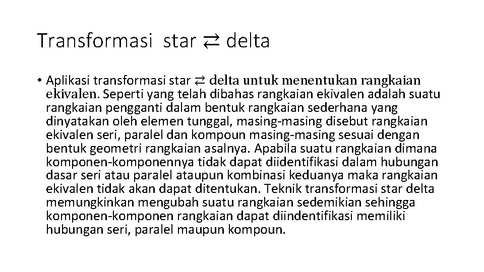 Transformasi star ⇄ delta • Aplikasi transformasi star ⇄ delta untuk menentukan rangkaian ekivalen.