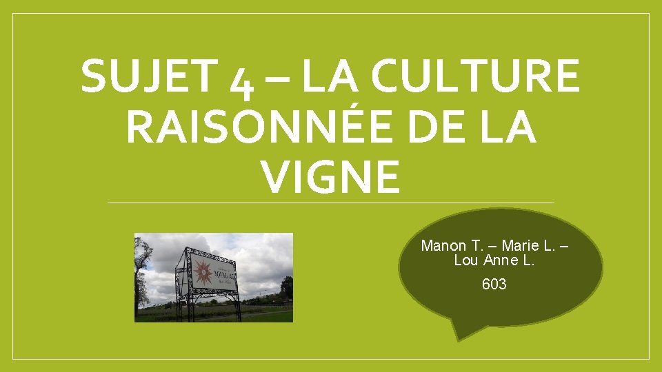 SUJET 4 – LA CULTURE RAISONNÉE DE LA VIGNE Manon T. – Marie L.