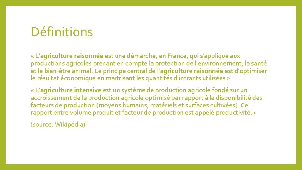 Définitions « L'agriculture raisonnée est une démarche, en France, qui s'applique aux productions agricoles