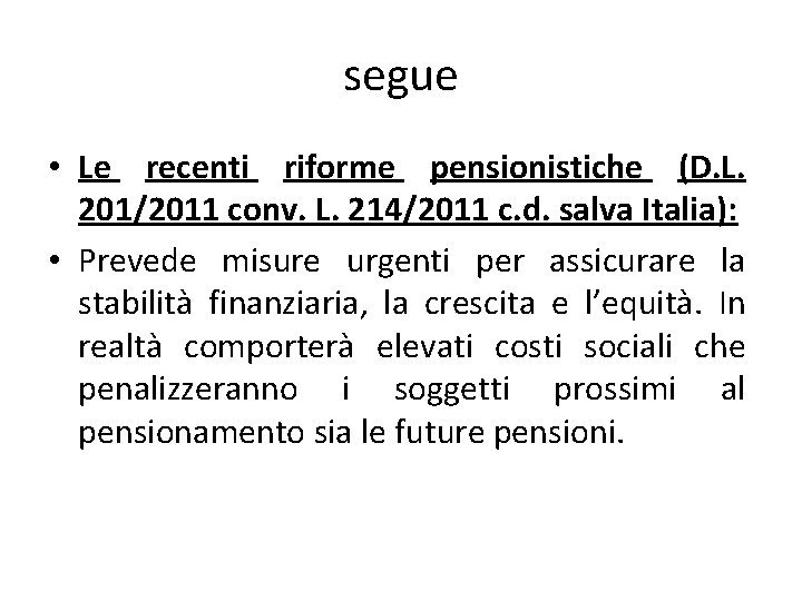 segue • Le recenti riforme pensionistiche (D. L. 201/2011 conv. L. 214/2011 c. d.