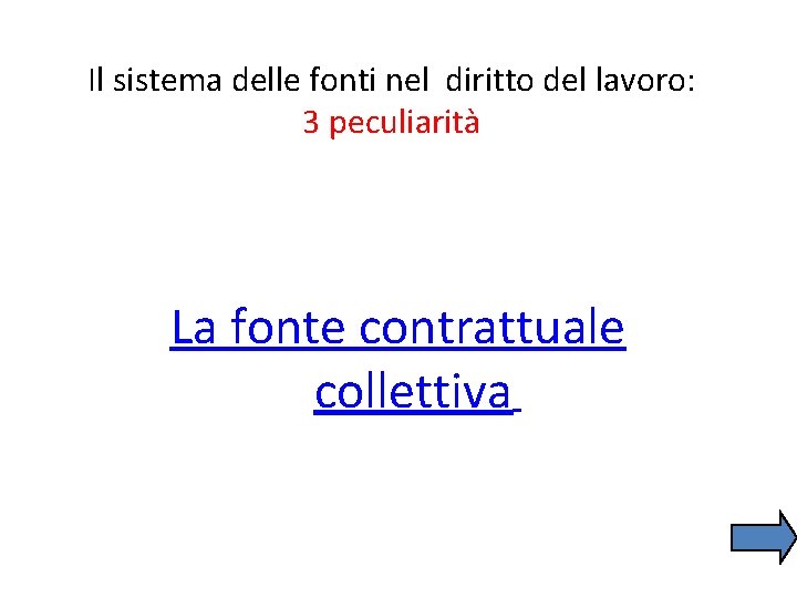 Il sistema delle fonti nel diritto del lavoro: 3 peculiarità La fonte contrattuale collettiva