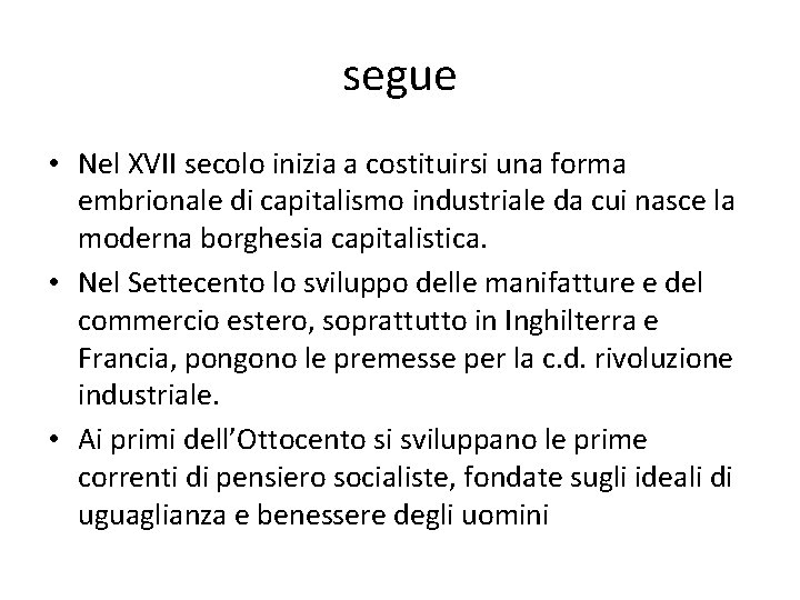 segue • Nel XVII secolo inizia a costituirsi una forma embrionale di capitalismo industriale