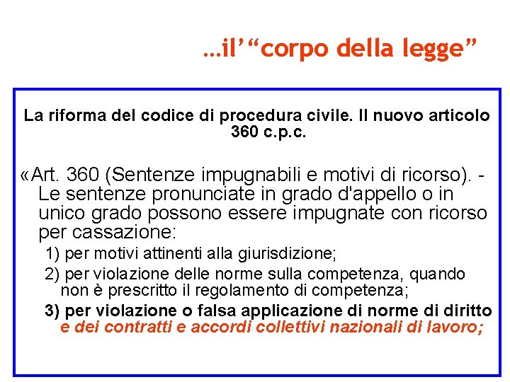 …il’“corpo della legge” La riforma del codice di procedura civile. Il nuovo articolo 360