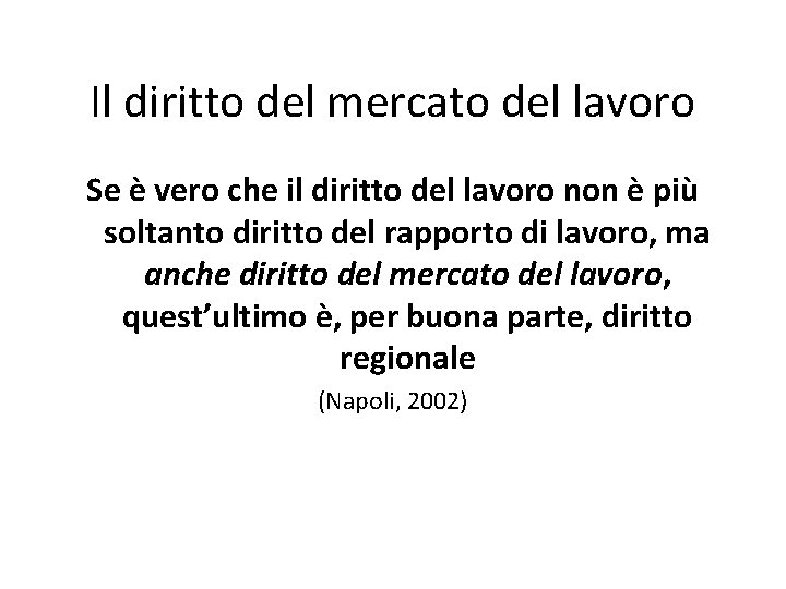 Il diritto del mercato del lavoro Se è vero che il diritto del lavoro