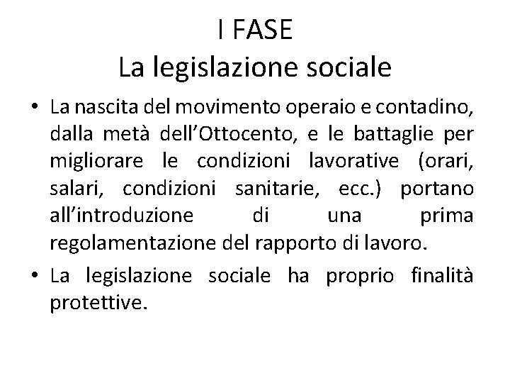 I FASE La legislazione sociale • La nascita del movimento operaio e contadino, dalla