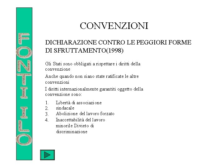 CONVENZIONI DICHIARAZIONE CONTRO LE PEGGIORI FORME DI SFRUTTAMENTO(1998) Gli Stati sono obbligati a rispettare