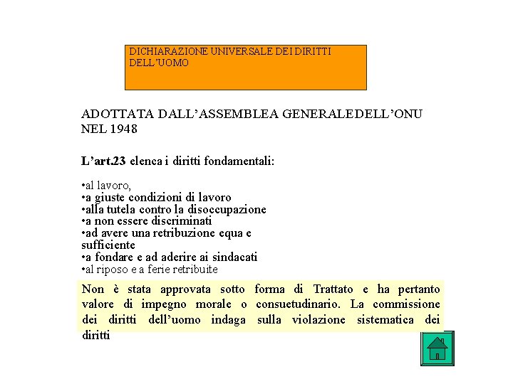 DICHIARAZIONE UNIVERSALE DEI DIRITTI DELL’UOMO ADOTTATA DALL’ASSEMBLEA GENERALE DELL’ONU NEL 1948 L’art. 23 elenca