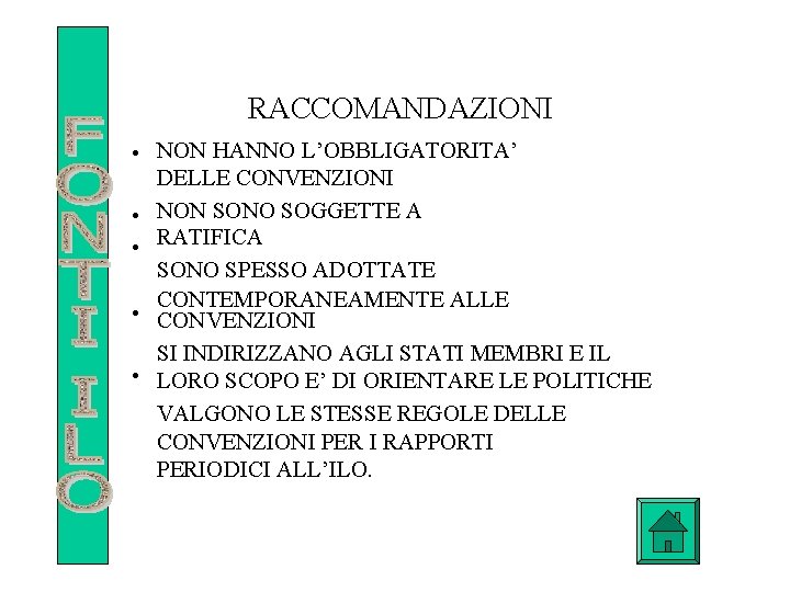 RACCOMANDAZIONI • NON HANNO L’OBBLIGATORITA’ DELLE CONVENZIONI • NON SONO SOGGETTE A • RATIFICA