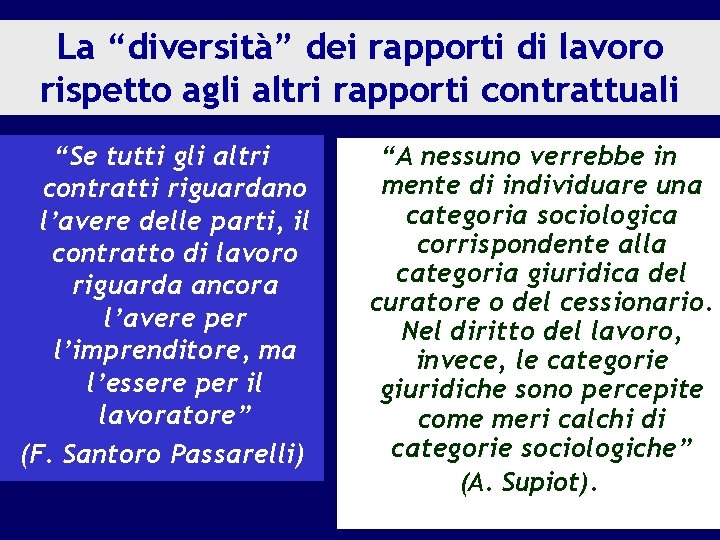 La “diversità” dei rapporti di lavoro rispetto agli altri rapporti contrattuali “Se tutti gli