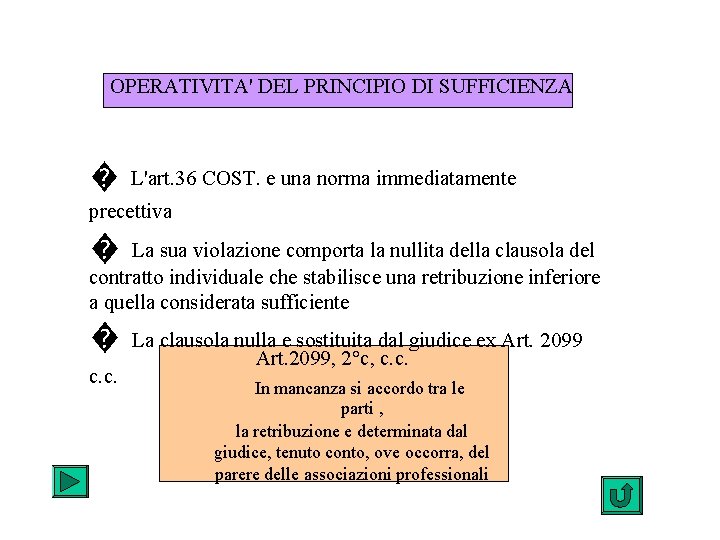 OPERATIVITA' DEL PRINCIPIO DI SUFFICIENZA � L'art. 36 COST. e una norma immediatamente precettiva