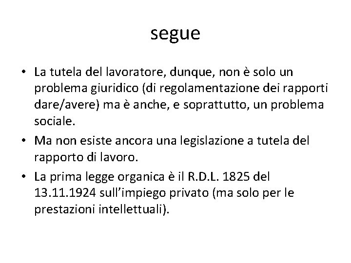 segue • La tutela del lavoratore, dunque, non è solo un problema giuridico (di