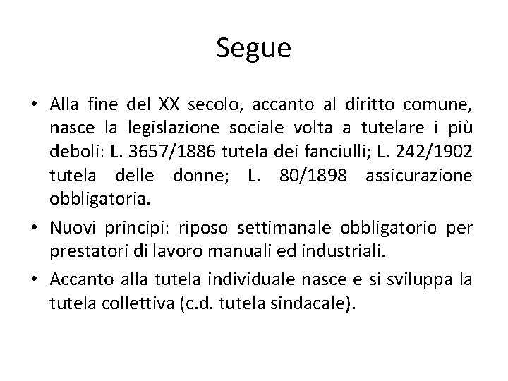 Segue • Alla fine del XX secolo, accanto al diritto comune, nasce la legislazione