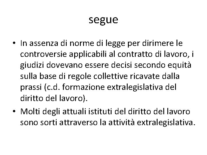 segue • In assenza di norme di legge per dirimere le controversie applicabili al