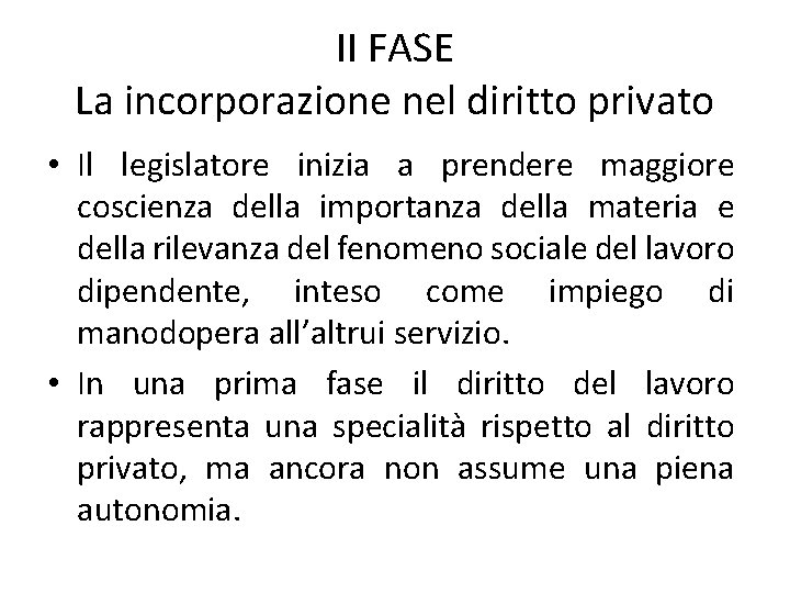 II FASE La incorporazione nel diritto privato • Il legislatore inizia a prendere maggiore