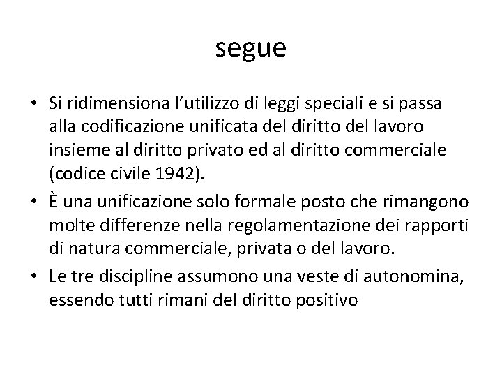 segue • Si ridimensiona l’utilizzo di leggi speciali e si passa alla codificazione unificata