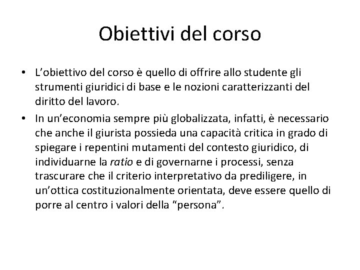 Obiettivi del corso • L’obiettivo del corso è quello di offrire allo studente gli