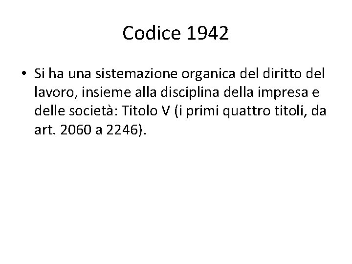 Codice 1942 • Si ha una sistemazione organica del diritto del lavoro, insieme alla