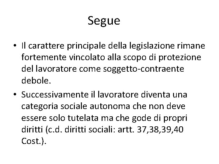 Segue • Il carattere principale della legislazione rimane fortemente vincolato alla scopo di protezione