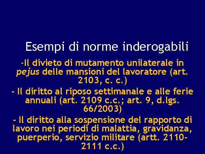 Esempi di norme inderogabili: -Il divieto di mutamento unilaterale in pejus delle mansioni del