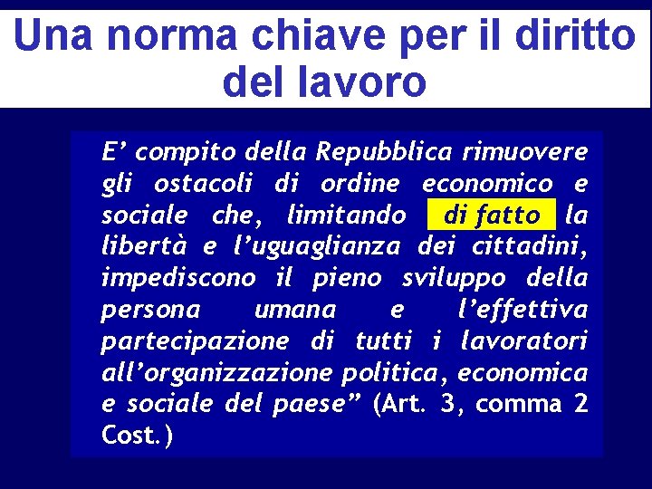 Una norma chiave per il diritto del lavoro E’ compito della Repubblica rimuovere gli