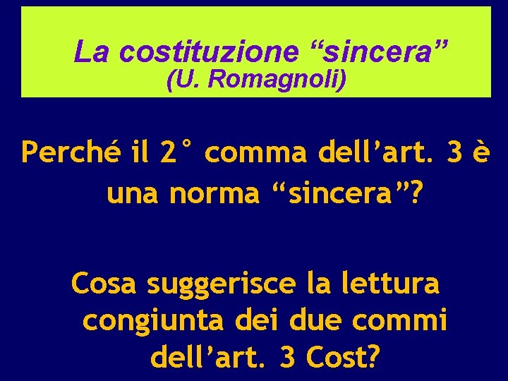 La costituzione “sincera” (U. Romagnoli) Perché il 2° comma dell’art. 3 è una norma