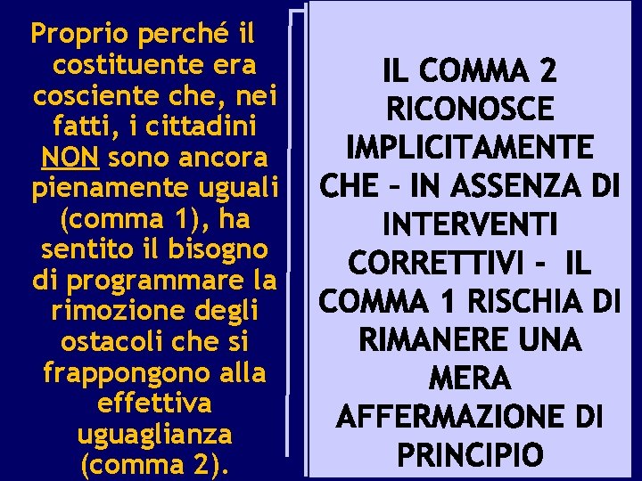 Proprio perché il costituente era cosciente che, nei fatti, i cittadini NON sono ancora