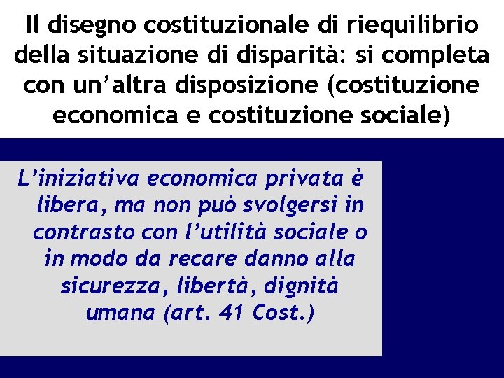 Il disegno costituzionale di riequilibrio della situazione di disparità: si completa con un’altra disposizione