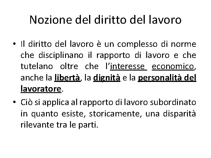 Nozione del diritto del lavoro • Il diritto del lavoro è un complesso di