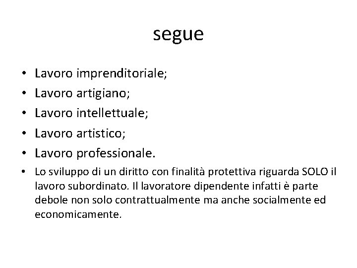 segue • • • Lavoro imprenditoriale; Lavoro artigiano; Lavoro intellettuale; Lavoro artistico; Lavoro professionale.