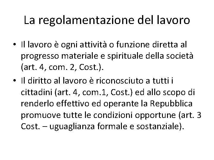 La regolamentazione del lavoro • Il lavoro è ogni attività o funzione diretta al
