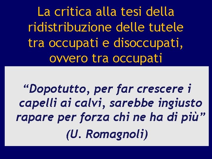 La critica alla tesi della ridistribuzione delle tutele tra occupati e disoccupati, ovvero tra