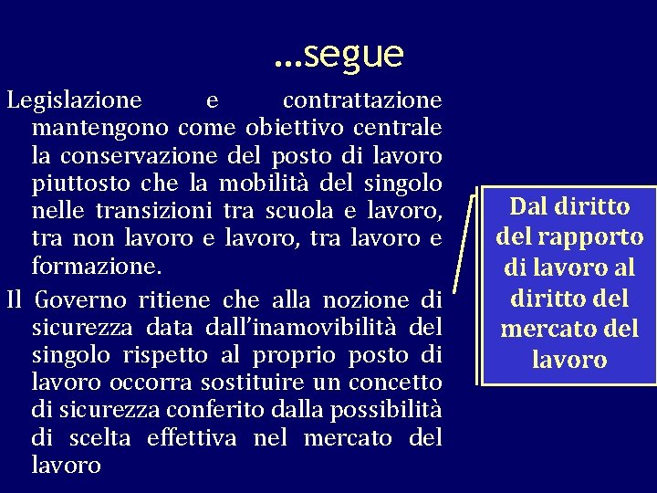 …segue Legislazione e contrattazione mantengono come obiettivo centrale la conservazione del posto di lavoro