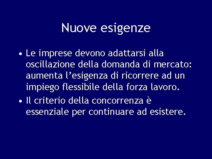Nuove esigenze • Le imprese devono adattarsi alla oscillazione della domanda di mercato: aumenta