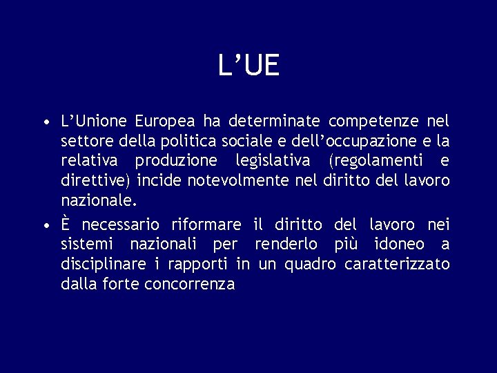 L’UE • L’Unione Europea ha determinate competenze nel settore della politica sociale e dell’occupazione