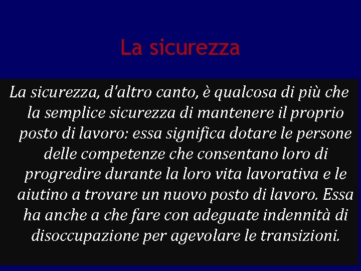 La sicurezza, d'altro canto, è qualcosa di più che la semplice sicurezza di mantenere