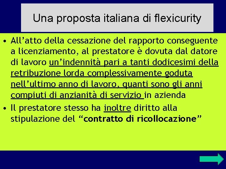 Una proposta italiana di flexicurity • All’atto della cessazione del rapporto conseguente a licenziamento,