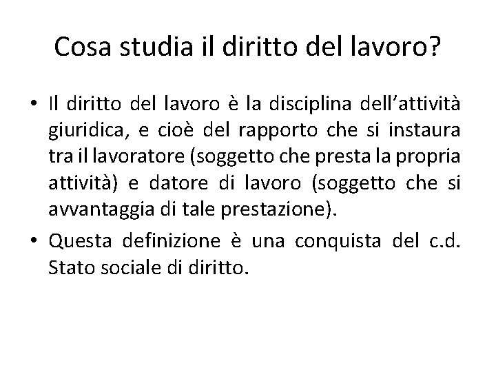 Cosa studia il diritto del lavoro? • Il diritto del lavoro è la disciplina