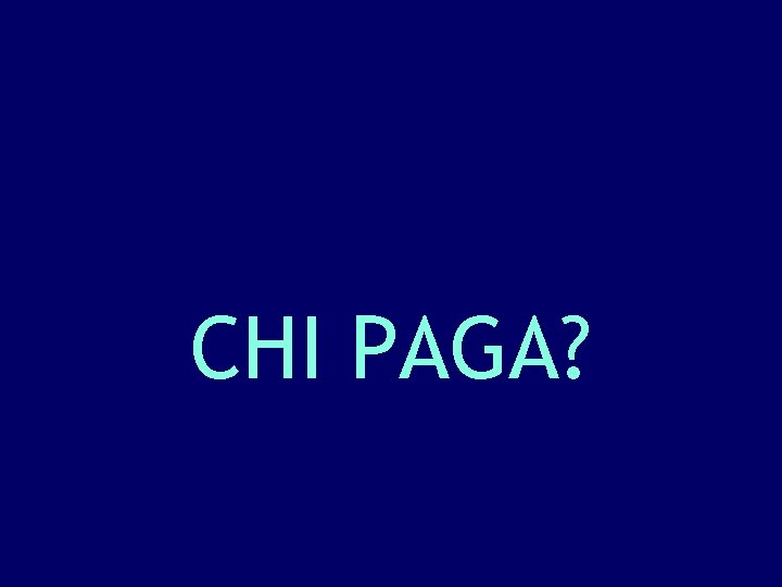 CHI PAGA? 