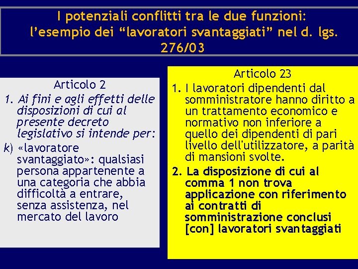 I potenziali conflitti tra le due funzioni: l’esempio dei “lavoratori svantaggiati” nel d. lgs.