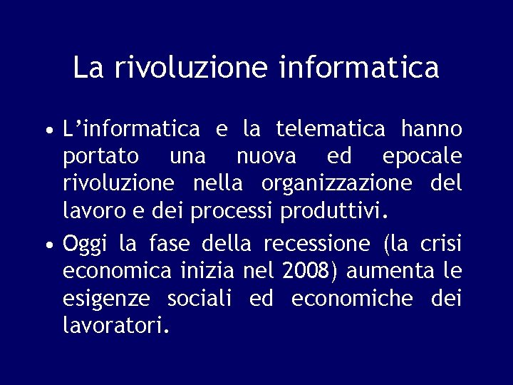 La rivoluzione informatica • L’informatica e la telematica hanno portato una nuova ed epocale