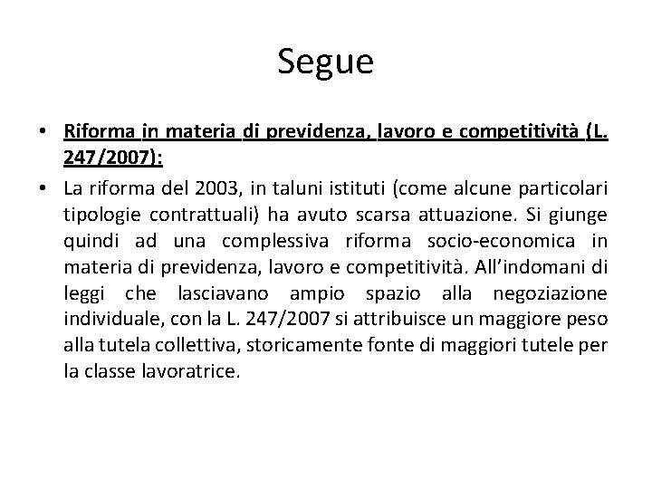 Segue • Riforma in materia di previdenza, lavoro e competitività (L. 247/2007): • La