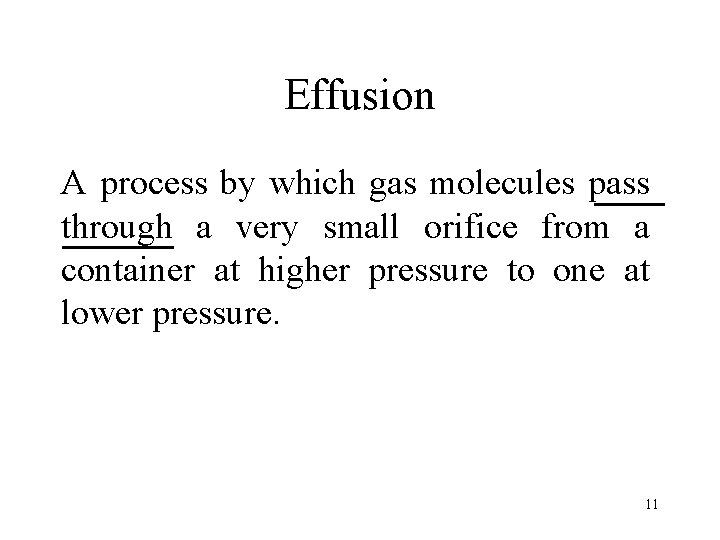 Effusion A process by which gas molecules pass through a very small orifice from
