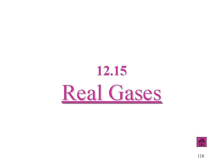 12. 15 Real Gases 116 