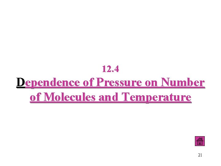 12. 4 Dependence of Pressure on Number of Molecules and Temperature 21 