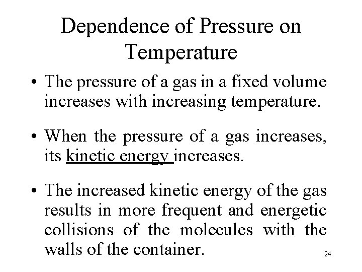 Dependence of Pressure on Temperature • The pressure of a gas in a fixed